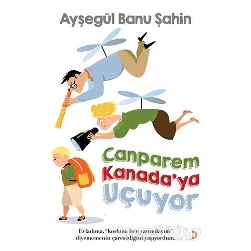 Canparem Kanada’ya Uçuyor - Ayşegül Banu Şahin - Cinius Yayınları