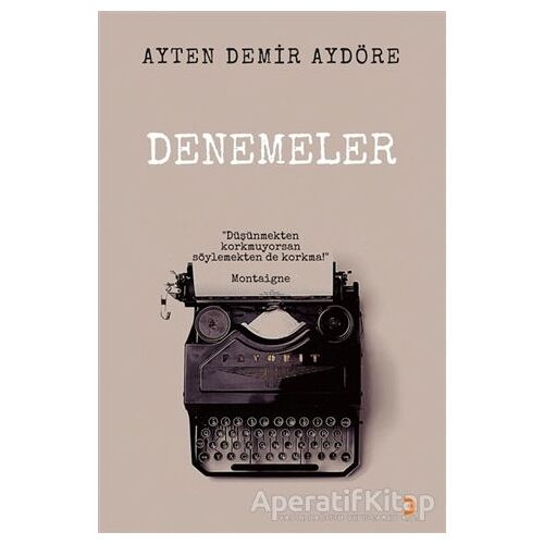 Denemeler - Ayten Demir Aydöre - Cinius Yayınları