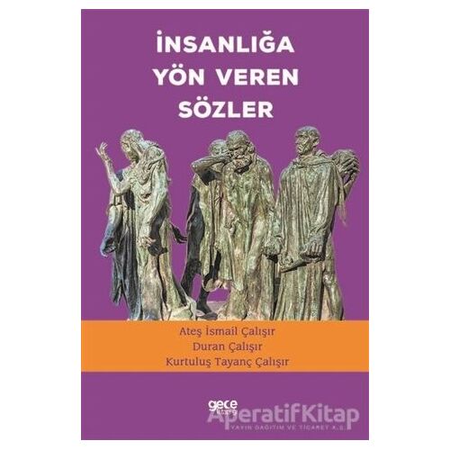 İnsanlığa Yön Veren Sözler - Ateş İsmail Çalışır - Gece Kitaplığı