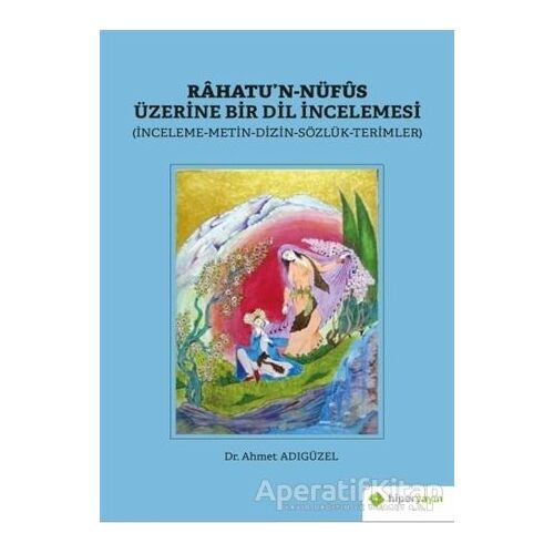 Rahatu’n-Nüfus Üzerine Bir Dil İncelemesi - Ahmet Adıgüzel - Hiperlink Yayınları