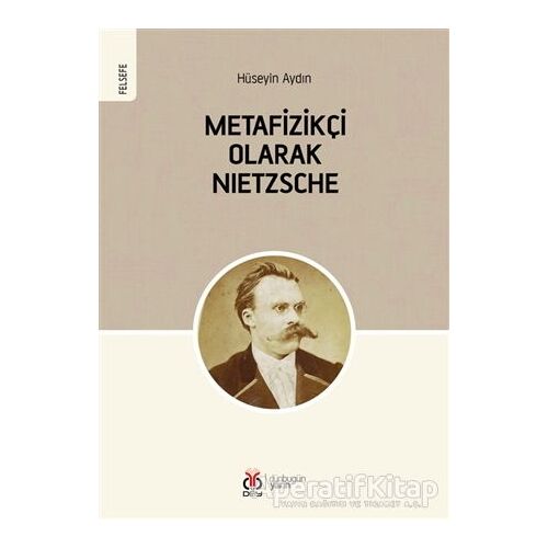 Metafizikçi Olarak Nietzsche - Hüseyin Aydın - DBY Yayınları
