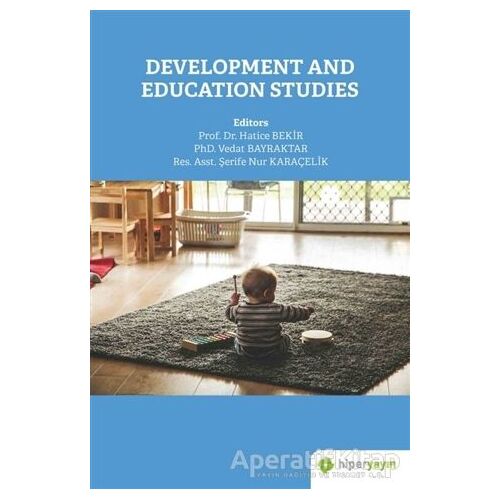 Development and Education Studies - Şerife Nur Karaçelik - Hiperlink Yayınları