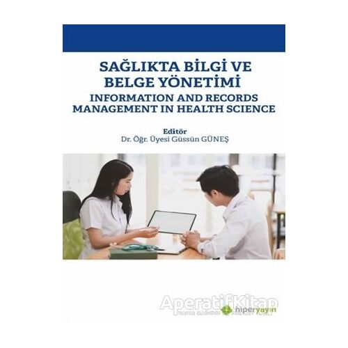 Sağlıkta Bilgi ve Belge Yönetimi - Güssün Güneş - Hiperlink Yayınları