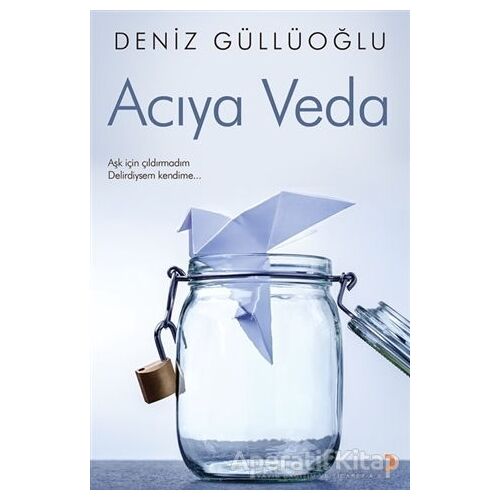 Acıya Veda - Deniz Güllüoğlu - Cinius Yayınları