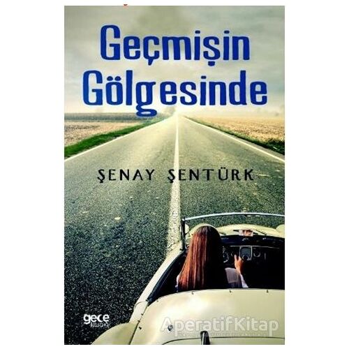 Geçmişin Gölgesinde - Şenay Şentürk - Gece Kitaplığı