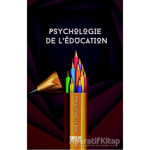 Psychologie De L’education - Gustave le Bon - Gece Kitaplığı