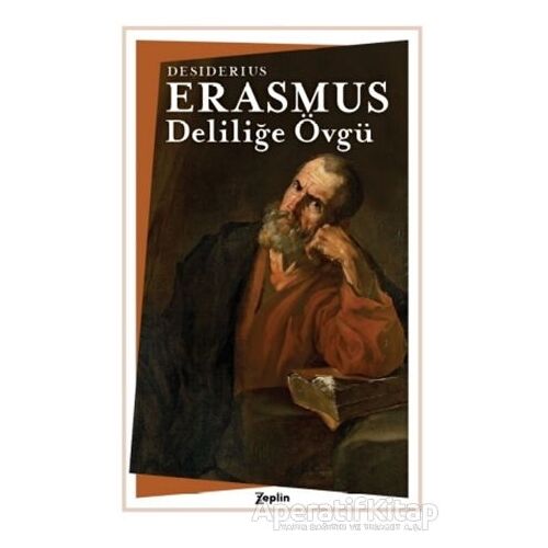 Deliliğe Övgü - Desiderius Erasmus - Zeplin Kitap