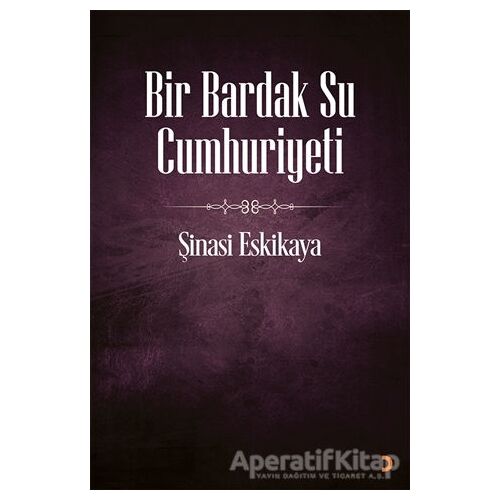 Bir Bardak Su Cumhuriyeti - Şinasi Eskikaya - Cinius Yayınları