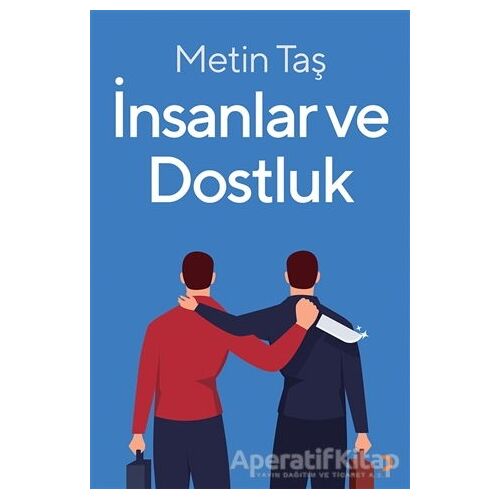 İnsanlar ve Dostluk - Metin Taş - Cinius Yayınları