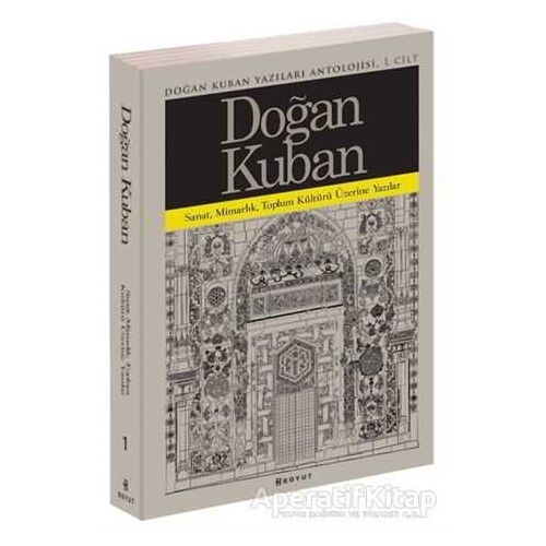 Doğan Kuban Yazıları Antolojisi 1. Cilt - Doğan Kuban - Boyut Yayın Grubu