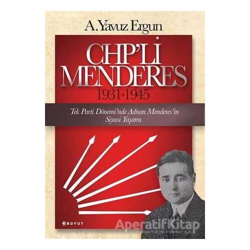 CHP’li Menderes (1931-1945) - A. Yavuz Ergun - Boyut Yayın Grubu