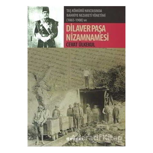 Taş Kömürü Havzasında Bahriye Nezareti Yönetimi (1865-1908) ve Dilaver Paşa Nizamnamesi