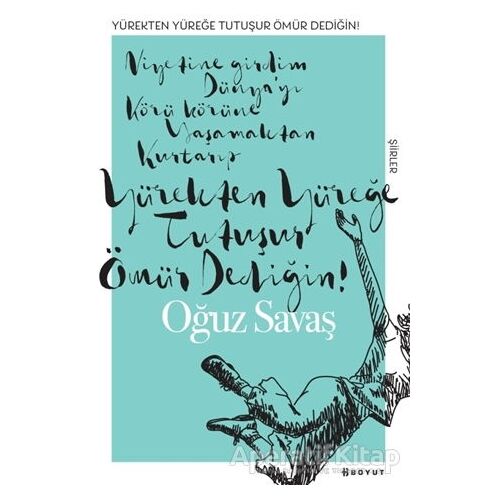Yürekten Yüreğe Tutuşur Ömür Dediğin - Oğuz Savaş - Boyut Yayın Grubu