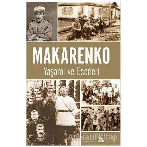 Makarenko - Yaşamı ve Eserleri - Kolektif - Ceylan Yayınları