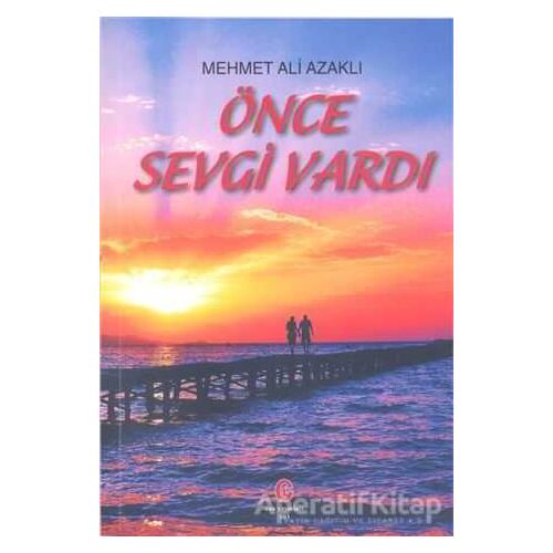 Önce Sevgi Vardı - Mehmet Ali Azaklı - Can Yayınları (Ali Adil Atalay)