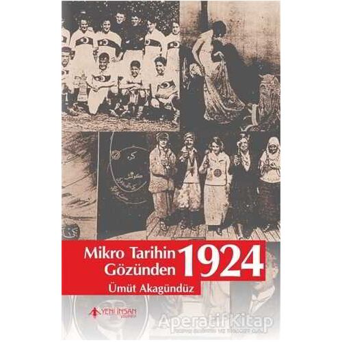 Mikro Tarihin Gözünden 1924 - Ümüt Akagündüz - Yeni İnsan Yayınevi