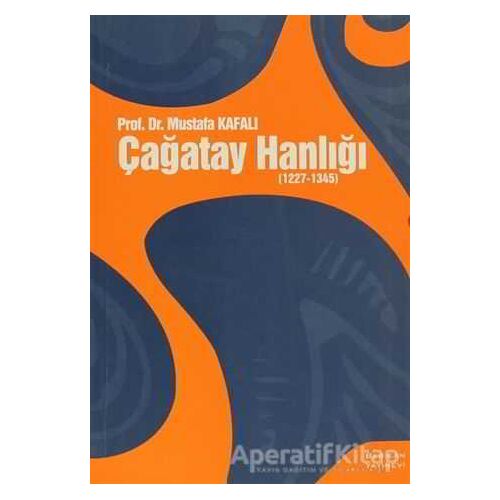 Çağatay Hanlığı - Mustafa Kafalı - Berikan Yayınevi