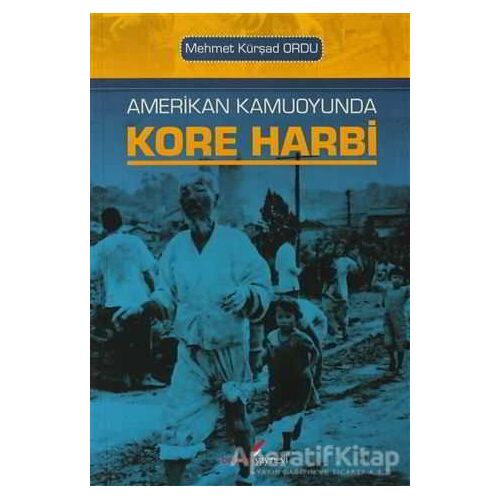 Amerikan Kamuoyunda Kore Harbi - Mehmet Kürşat Ordu - Berikan Yayınevi