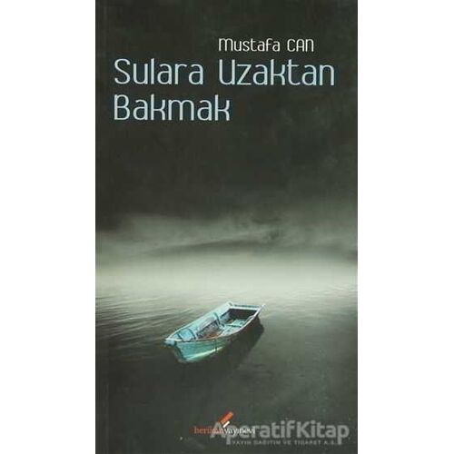 Sulara Uzaktan Bakmak - Mustafa Can - Berikan Yayınevi