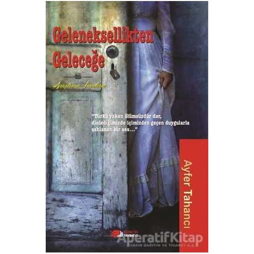 Geleneksellikten Geleceğe - Ayfer Tahancı - Berikan Yayınevi