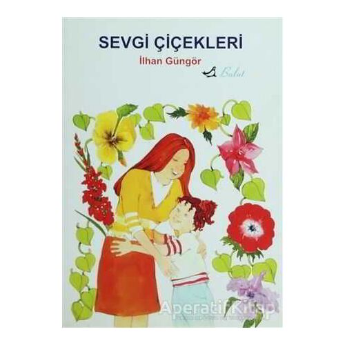 Sevgi Çiçekleri - İlhan Güngör - Bulut Yayınları