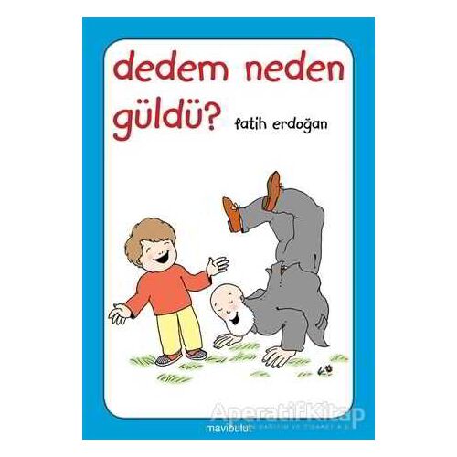 Dedem Neden Güldü? - Fatih Erdoğan - Mavibulut Yayınları