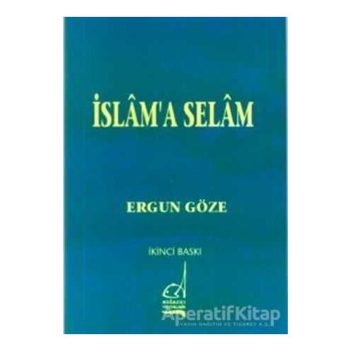 İslam’a Selam - Ergun Göze - Boğaziçi Yayınları