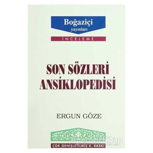 Son Sözleri Ansiklopedisi - Ergun Göze - Boğaziçi Yayınları