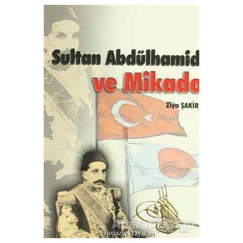 Sultan Abdülhamid ve Mikado - Ziya Şakir - Boğaziçi Yayınları