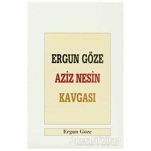 Ergun Göze Aziz Nesin Kavgası - Ergun Göze - Boğaziçi Yayınları
