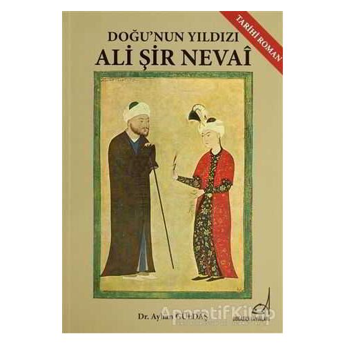 Doğu’nın Yıldızı Ali Şir Nevai - Ayhan Güldaş - Boğaziçi Yayınları