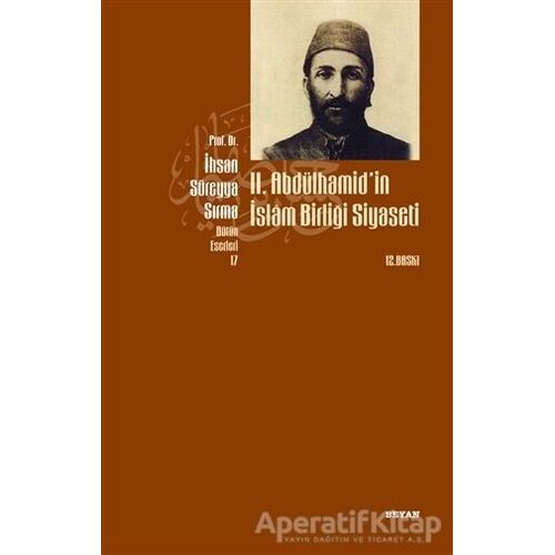 2. Abdülhamid’in İslam Birliği Siyaseti - İhsan Süreyya Sırma - Beyan Yayınları