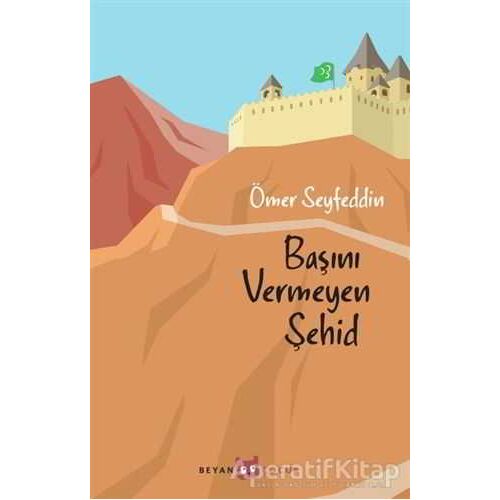 Başını Vermeyen Şehid - Ömer Seyfettin - Beyan Yayınları