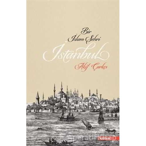 Bir İslam Şehri: İstanbul - Akif Çarkçı - Beyan Yayınları