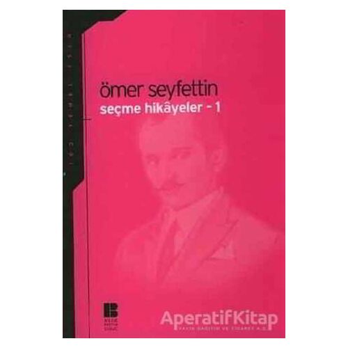 Seçme Hikayeler 1 - Ömer Seyfettin - Bilge Kültür Sanat