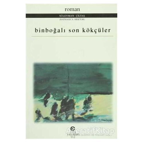 Binboğalı Son Kökçüler - Süleyman Çiltaş - Can Yayınları (Ali Adil Atalay)