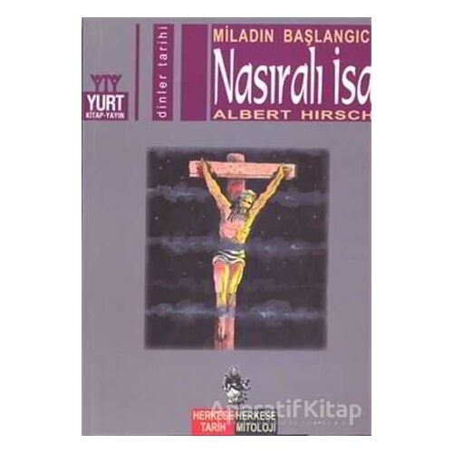 Miladın Başlangıcı Nasıralı İsa - Albert Hirsch - Yurt Kitap Yayın