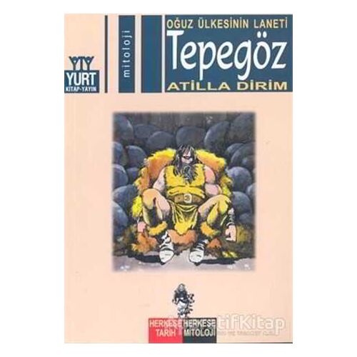 Oğuz Ülkesinin Laneti Tepegöz - Atilla Dirim - Yurt Kitap Yayın