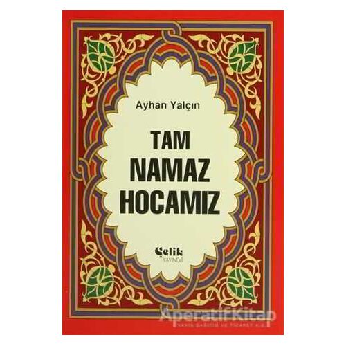 Tam Namaz Hocamız (Hafız Boy) - Ayhan Yalçın - Çelik Yayınevi