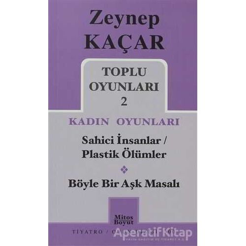Toplu Oyunları 2 - Kadın Oyunları / Sahici İnsanlar - Plastik Ölümler - Böyle Bir Aşk Masalı