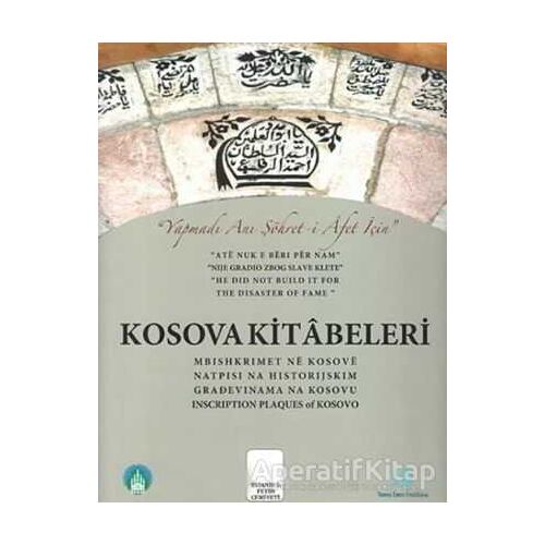 Kosova Kitabeleri - Kolektif - İstanbul Fetih Cemiyeti Yayınları