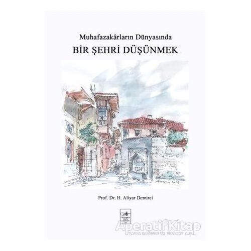Bir Şehri Düşünmek - H. Aliyar Demirci - İstanbul Fetih Cemiyeti Yayınları