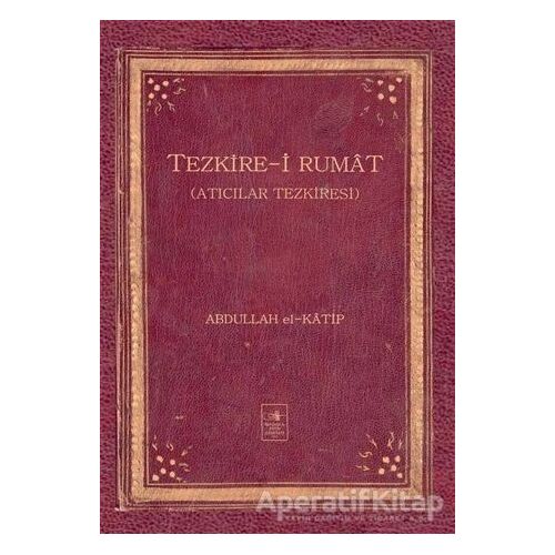 Tezkire-i Rumat - Abdullah el-Katip - İstanbul Fetih Cemiyeti Yayınları