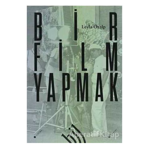 Bir Film Yapmak - Leyla Özalp - Hil Yayınları