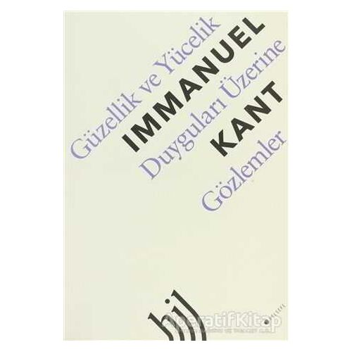 Güzellik ve Yücelik Duyguları Üzerine Gözlemler - Immanuel Kant - Hil Yayınları