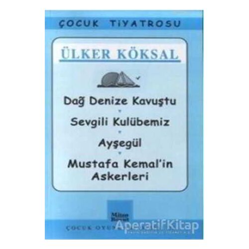 Dağ Denize Kavuştu / Sevgili Kulübemiz / Ayşegül / Mustafa Kemal’in Askerleri