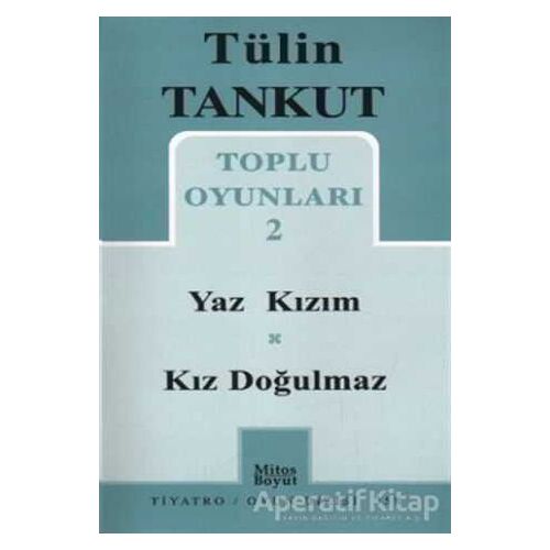 Toplu Oyunları 2 - Yaz Kızım - Kız Doğulmaz - Tülin Tankut - Mitos Boyut Yayınları