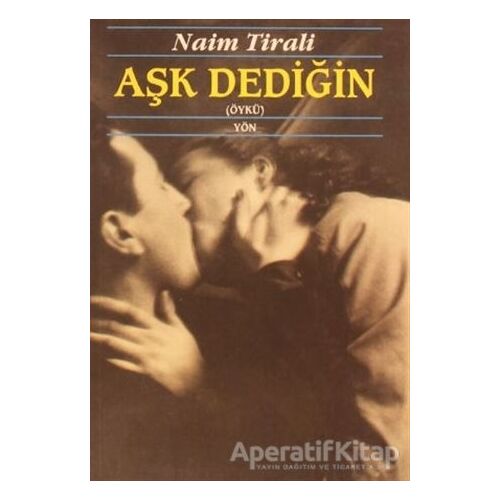 Aşk Dediğin - Naim Tirali - Yön Yayıncılık