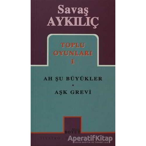 Toplu Oyunları 1: Ah Şu Büyükler - Aşk Grevi - Savaş Aykılıç - Mitos Boyut Yayınları