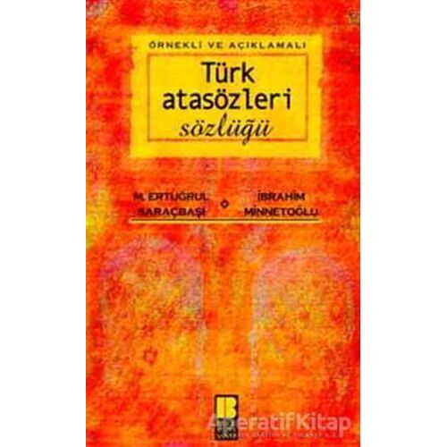 Örnekli ve Açıklamalı Türk Atasözleri Sözlüğü - M. Ertuğrul Saraçbaşı - Bilge Kültür Sanat